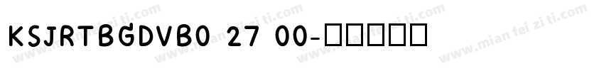 KSJRTBGDVB0 27 00字体转换